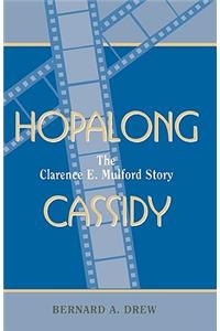 Hopalong Cassidy: The Clarence E. Mulford Story