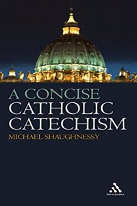 A Concise Catholic Catechism