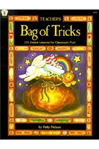 Teacher's Bag of Tricks: 101 Instant Lessons for Classroom Fun!