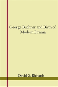 Georg Buchner and the Birth of the Modern Drama