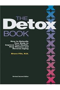 The Detox Book: How to Detoxify Your Body to Improve Your Health, Stop Disease and Reverse Aging