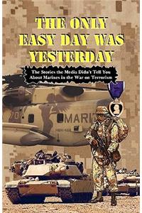 ONLY EASY DAY WAS YESTERDAY - Fighting the War on Terrorism