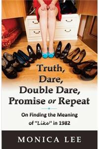Truth, Dare, Double Dare, Promise or Repeat