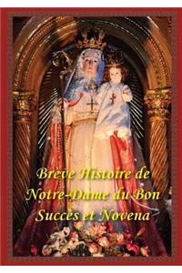 Breve Histoire de Notre Dame Du Bon Succes Et Neuvaine