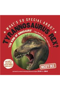 What's So Special about Tyrannosaurus Rex?