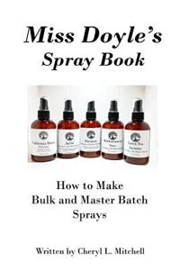 Miss Doyle's Spray Book How to Make Bulk and Master Batch Sprays