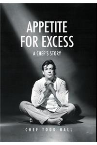 Appetite for Excess: A Chef's Story