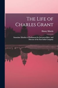 The Life of Charles Grant