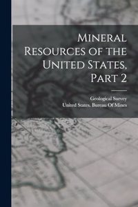 Mineral Resources of the United States, Part 2