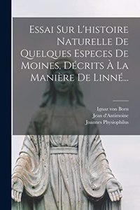 Essai Sur L'histoire Naturelle De Quelques Especes De Moines, Décrits À La Manière De Linné...