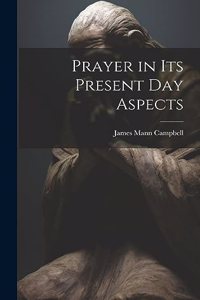 Prayer in Its Present Day Aspects
