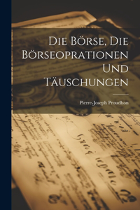 Börse, die Börseoprationen und Täuschungen