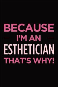 Because I'm an esthetician that's why