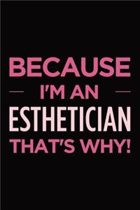 Because I'm an esthetician that's why
