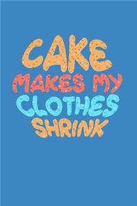 Cake Makes My Clothes Shrink