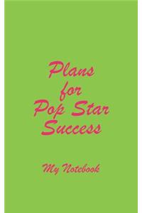 Plans for Pop Star Success My Notebook