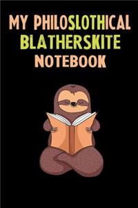 My Philoslothical Blatherskite Notebook