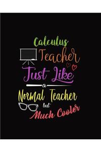 Calculus Teacher Just Like A Normal Teacher But Much Cooler