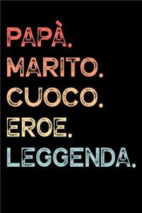 Papà. Marito. Cuoco. Eroe. Leggenda.: Quaderno degli appunti Taccuino Diario per papà padri uomini - Regalo per festeggiare la festa del papà, regalo di compleanno di natale per padri e 