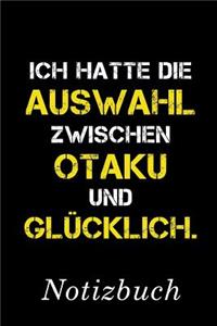 Ich Hatte Die Auswahl Zwischen Otaku Und Glücklich Notizbuch