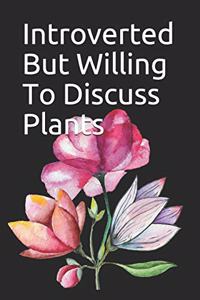 Introverted But Willing To Discuss Plants