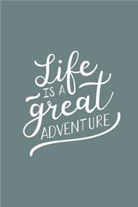 Life is a Great Adventure