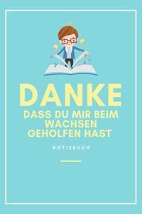 Danke Dass Du Mir Beim Wachsen Geholfen Hast Notizbuch