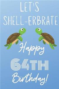 Let's Shell-erbrate Happy 64th Birthday