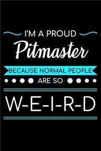 I'm A Proud Pitmaster Because Normal People Are So Weird