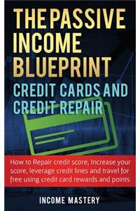 The Passive Income Blueprint Credit Cards and Credit Repair