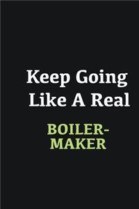 Keep Going Like a Real Boilermaker