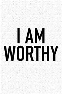 I Am Worthy