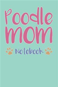 Poodle Mom Composition Notebook of Dog Mom Journal