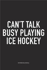 Can't Talk Busy Playing Ice Hockey