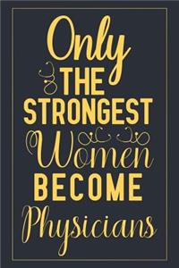 Only The Strongest Women Become Physicians