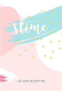 Slime, Le mie Ricette.