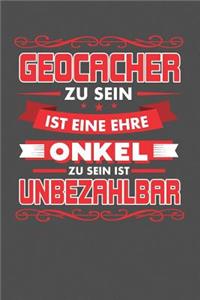 Geocacher Zu Sein Ist Eine Ehre - Onkel Zu Sein Ist Unbezahlbar