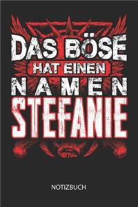 Das Böse hat einen Namen - Stefanie - Notizbuch