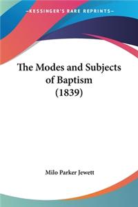 Modes and Subjects of Baptism (1839)