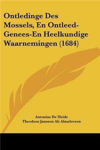 Ontledinge Des Mossels, En Ontleed-Genees-En Heelkundige Waarnemingen (1684)