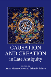 Causation and Creation in Late Antiquity