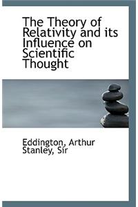 The Theory of Relativity and Its Influence on Scientific Thought
