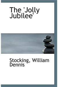 The 'Jolly Jubilee'