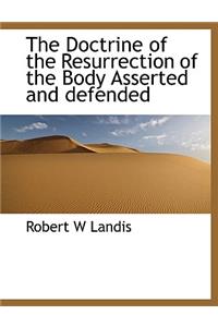 The Doctrine of the Resurrection of the Body Asserted and Defended