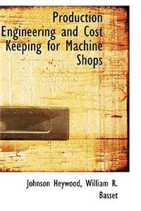 Production Engineering and Cost Keeping for Machine Shops
