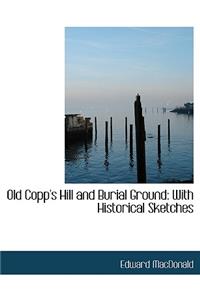 Old Copp's Hill and Burial Ground: With Historical Sketches