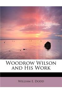Woodrow Wilson and His Work