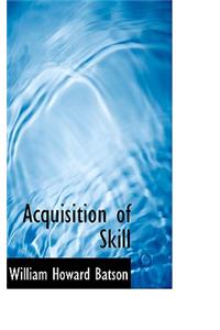 Acquisition of Skill