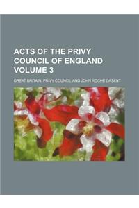 Acts of the Privy Council of England Volume 3