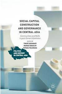 Social Capital Construction and Governance in Central Asia